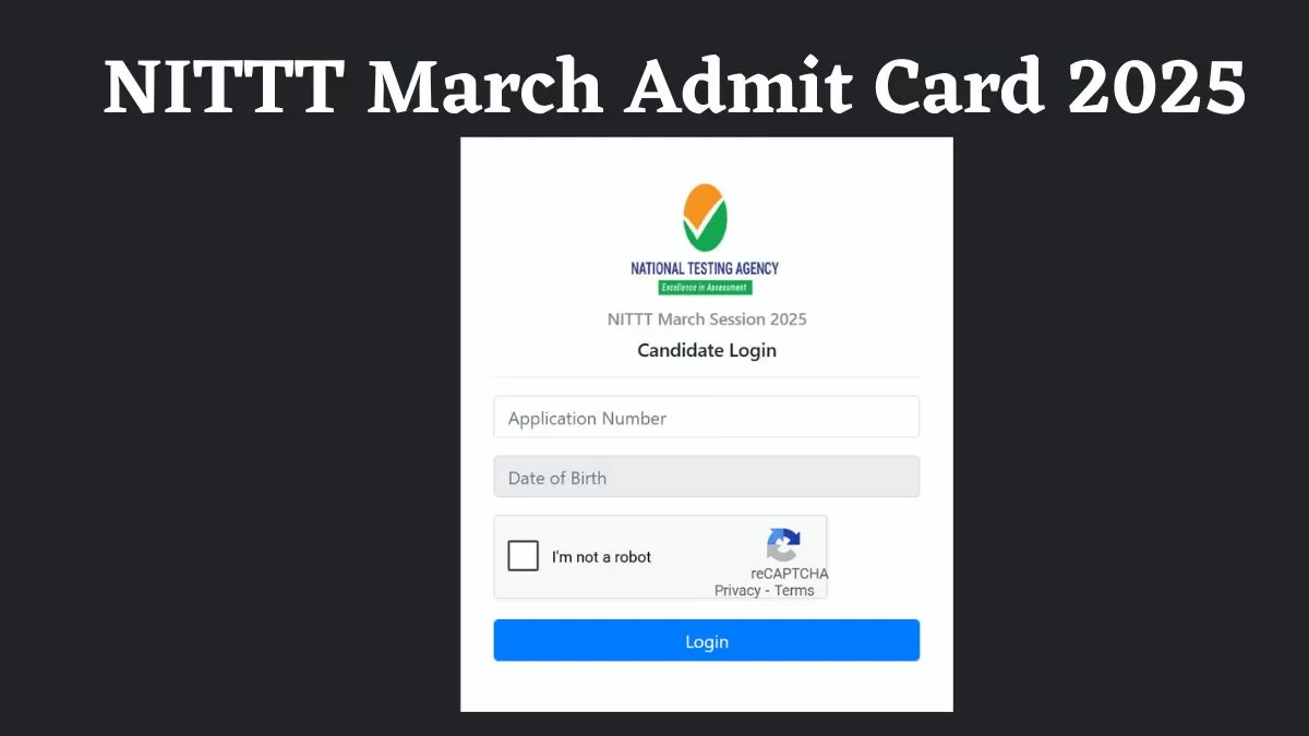 NITTT March Admit Card 2025 Out: एनआईटीटीटी मार्च परीक्षा के एडमिट कार्ड जारी, ये रहा डाउनलोड लिंक  