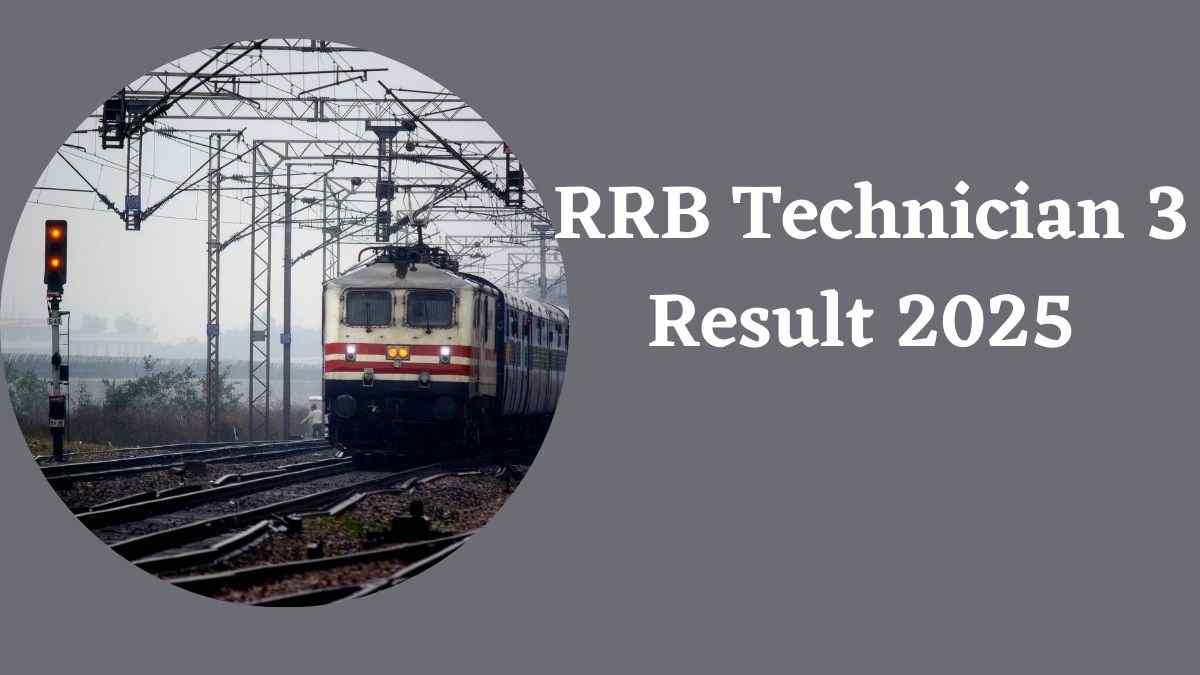 [OUT] RRB Technician 3 Result 2025: रेलवे तकनीशियन परीक्षा का परिणाम जारी, ये रहा मेरिट लिस्ट Link
