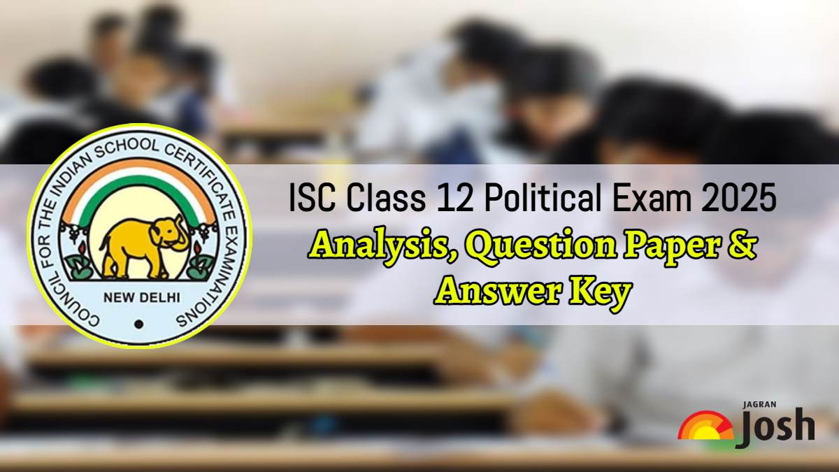 ISC Class 12 Political Science Exam Analysis 2025: Difficulty Level, Question Paper & Answer Key
