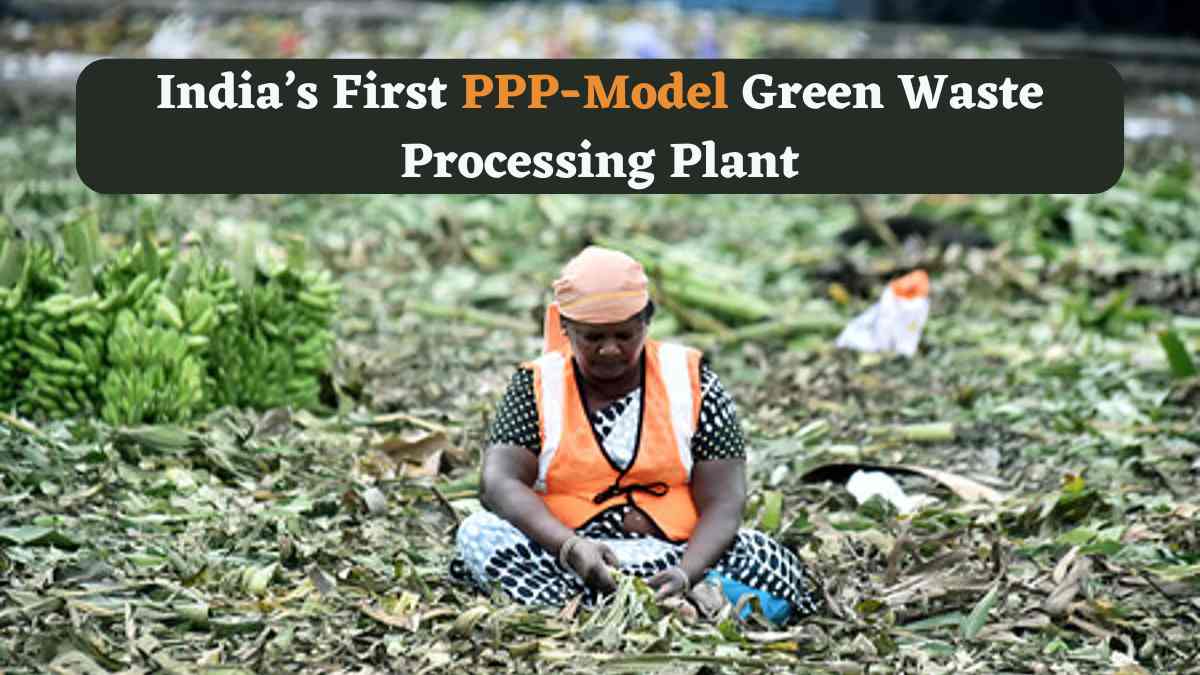 Check Which Indian City has India’s First PPP-Model Green Waste Processing Plant
