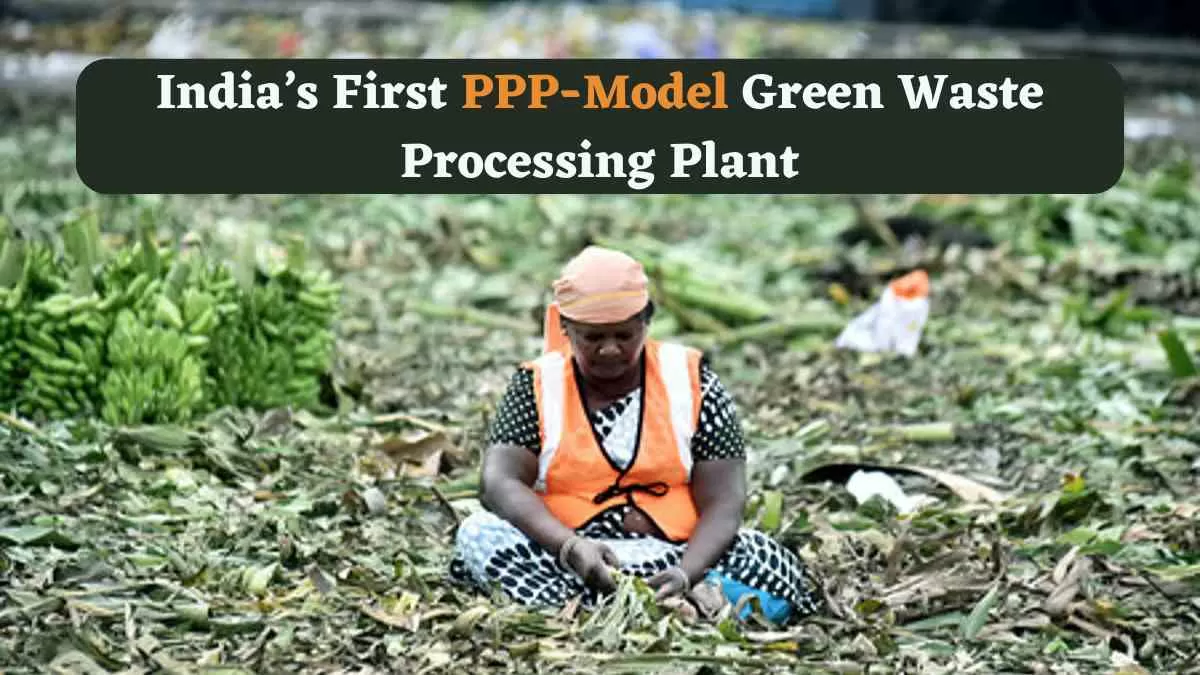 Indore is set to launch India’s first PPP-model green waste processing plant under the Swachh Bharat Mission. 