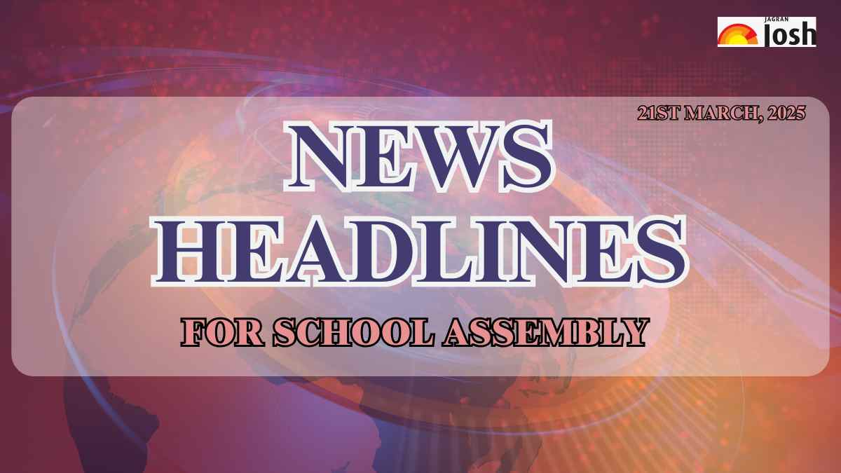 Today’s School Assembly Headlines (21st March 2025): Stay Updated With Important News Headlines of National, International & Sports