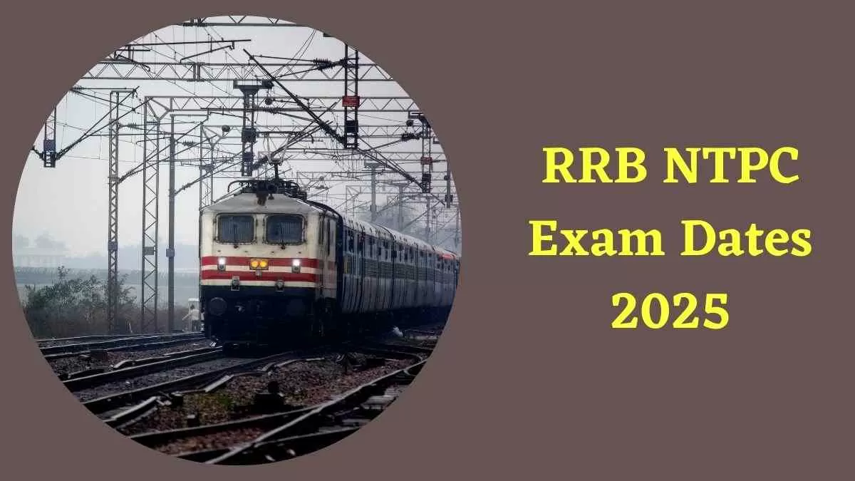 RRB NTPC Exam Dates 2025: जारी होने वाली है एनटीपीसी परीक्षा की तारीखें, यहाँ देखें शेड्यूल      