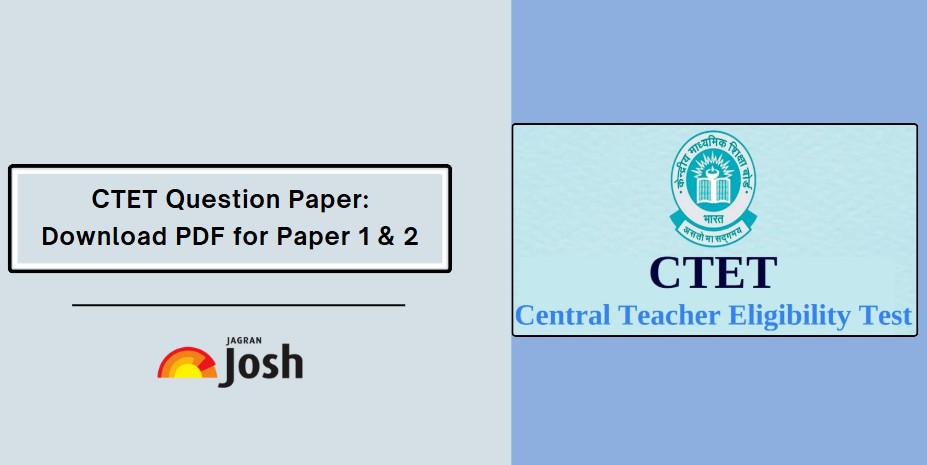 CTET Previous Year Question Paper: Download PDF for Paper 1 & 2 