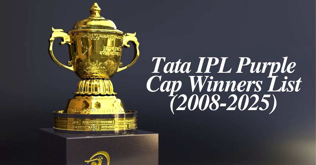 [Updated] Purple Cap Winners in IPL (2008 - 2025)