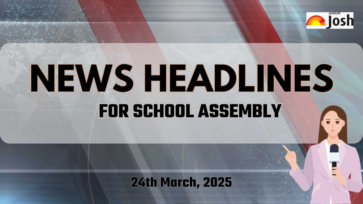 Today’s School Assembly Headlines (24th March 2025): Stay Updated With Important News Headlines of National, International & Sports