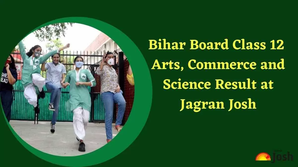 Bihar Board Class 12 Arts, Commerce and Science Result at Jagran Josh केवल एक क्लिक में देखें जागरण जोश पर बिहार इंटर का रिजल्ट 