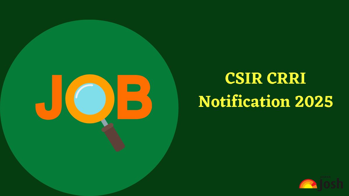 CSIR CRRI Notification 2025: सीएसआईआर सीआरआरआई में निकली रिक्तियां,यहाँ चेक करें डिटेल्स