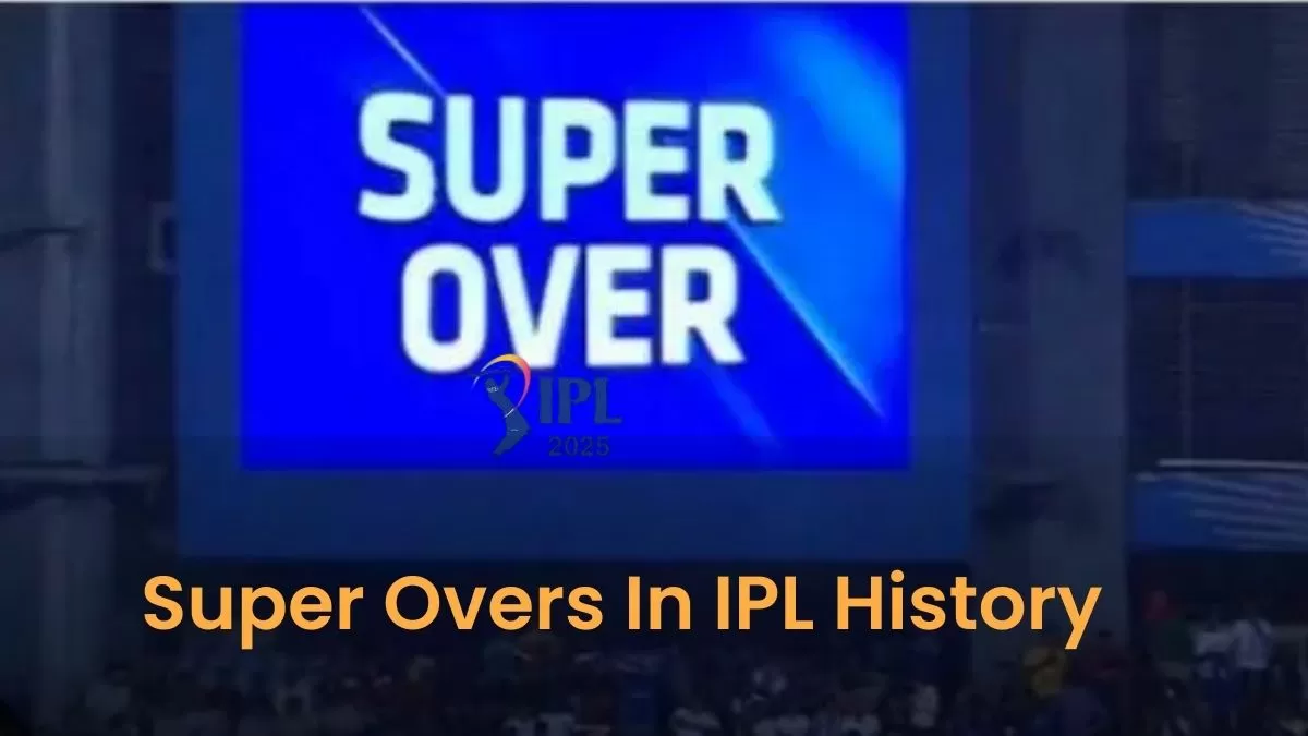 List of Super Overs In IPL History till 2024