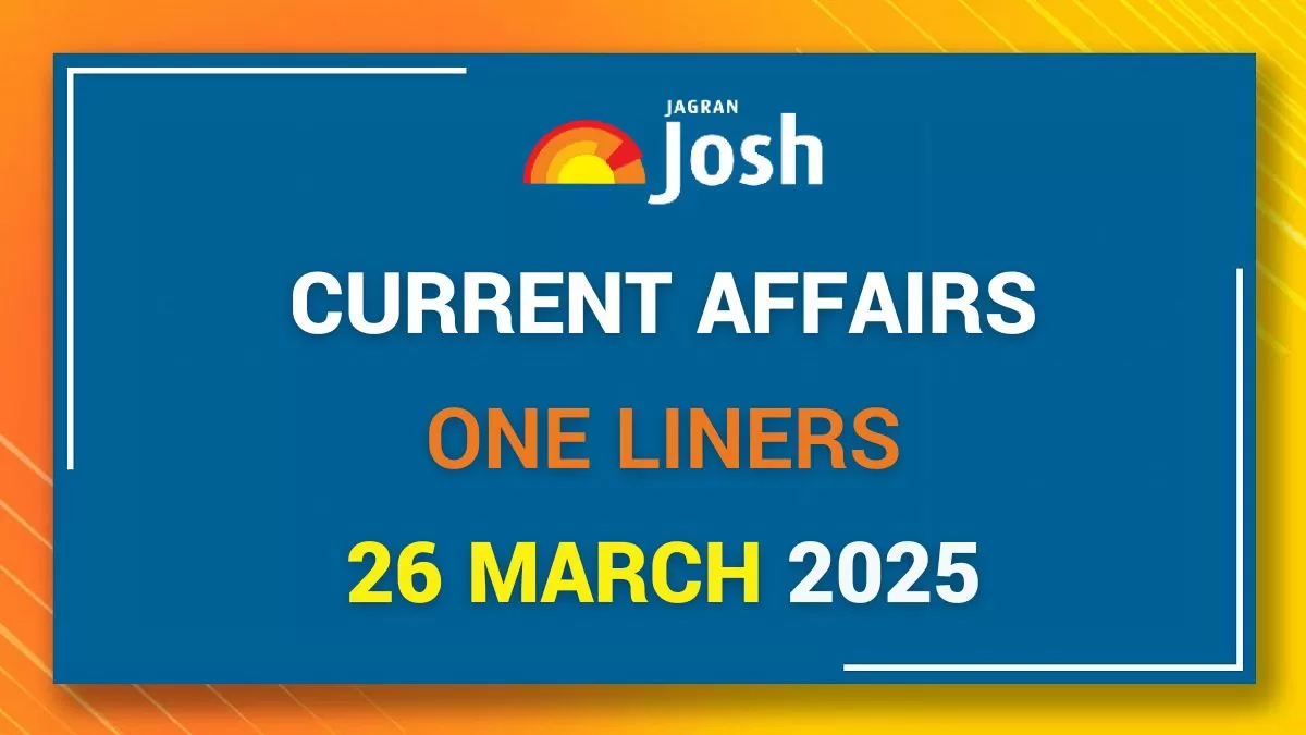 Current Affairs One Liners 26 March 2025