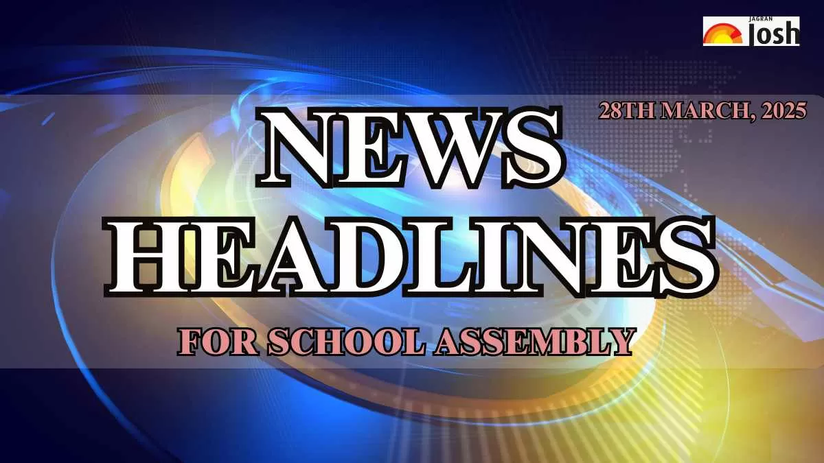 School Assembly News Headlines in English Today (28th March 2025)