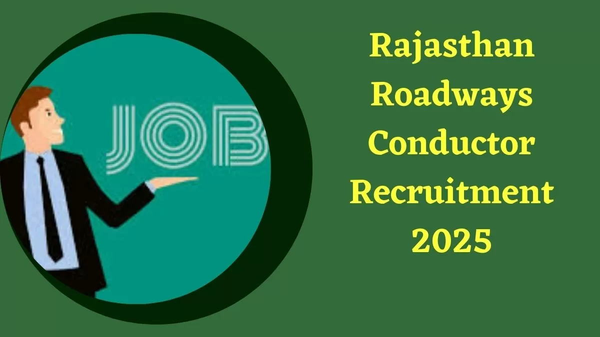 Rajasthan Roadways Conductor Recruitment 2025: राजस्थान में रोडवेज कंडक्टर के 500 पदों पर निकली भर्ती, आज से करें आवेदन 