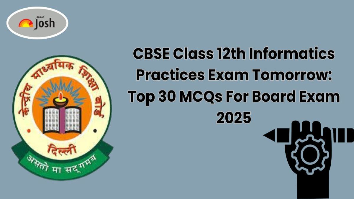 CBSE Class 12th Informatics Practices Exam Tomorrow: Top 30 MCQs For Board Exam 2025