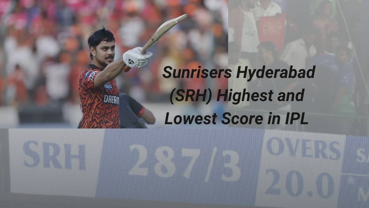 Sunrisers Hyderabad (SRH) Highest and Lowest Score in IPL - Updated