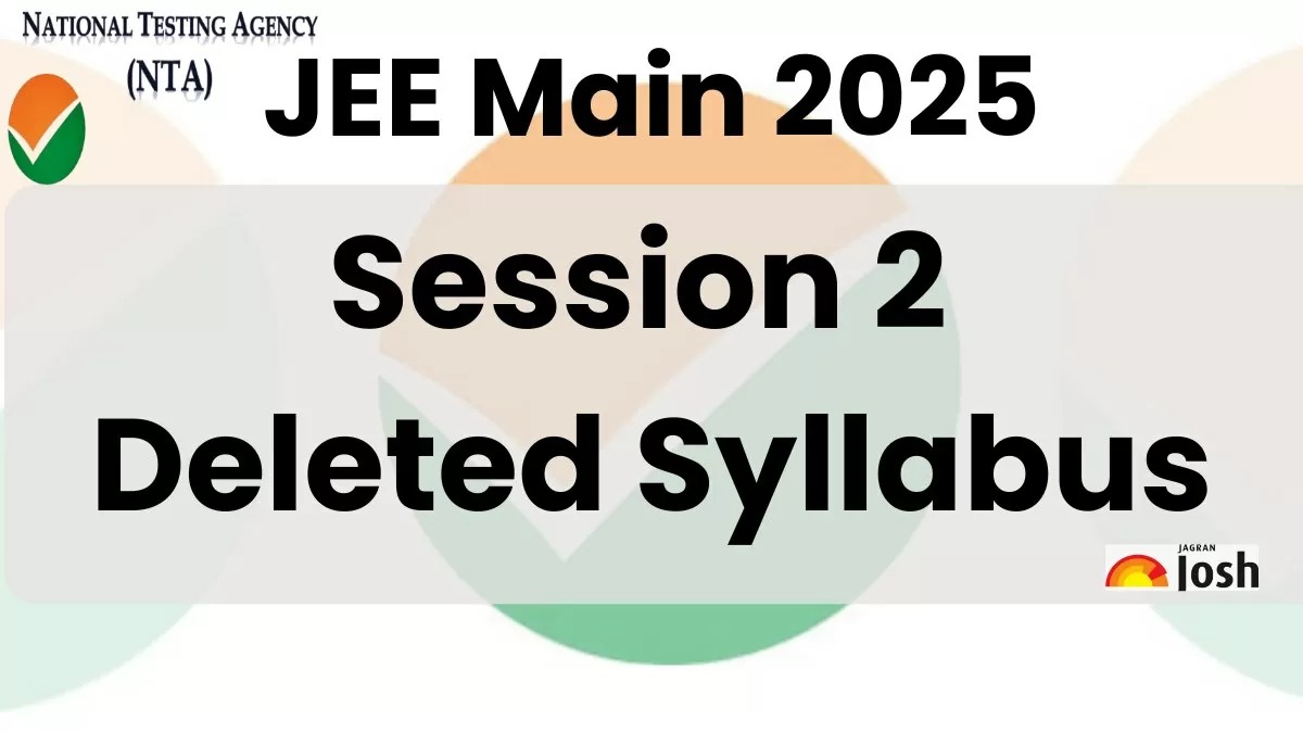 JEE Mains 2025 Reduced Syllabus: Which Topics are Removed and Added