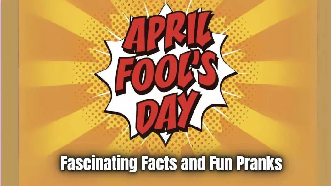 April Fool's Day Fascinating Facts and Fun Pranks