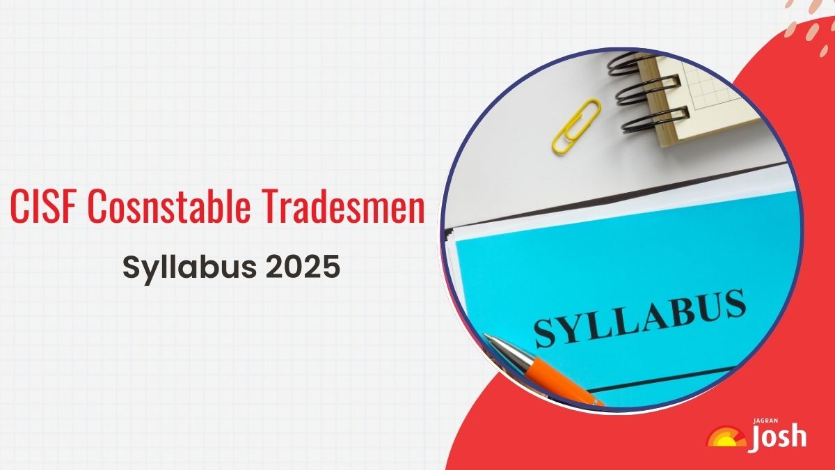 CISF Constable Tradesmen Syllabus 2025 and Exam Pattern: Check Written Test, Trade Test Skills, PET and PST Details