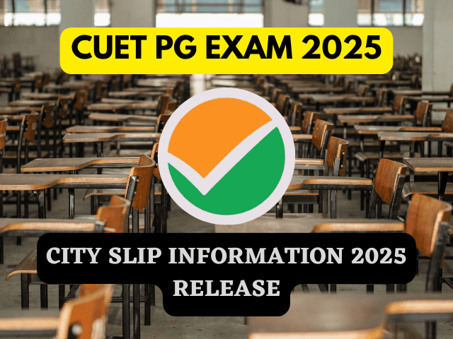CUET PG 2025 Exam City Intimation Slip To Be Released Soon, When, Where, How to Download City Slip