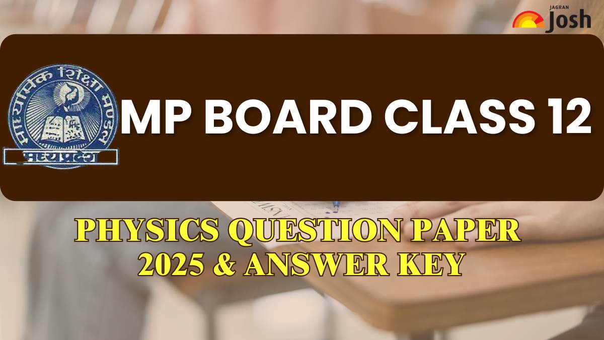  MP Board 12th Physics Exam 2025: प्रश्न पत्र, स्टूडेंट्स फीडबैक और उत्तर कुंजी PDF