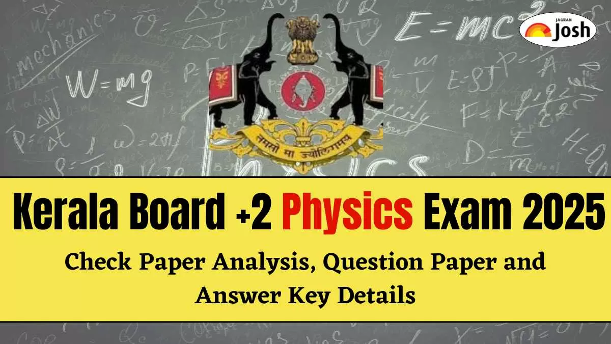 Kerala Plus Two Physics Exam 2025: Check Paper Analysis, Question Paper and Answer Key Details