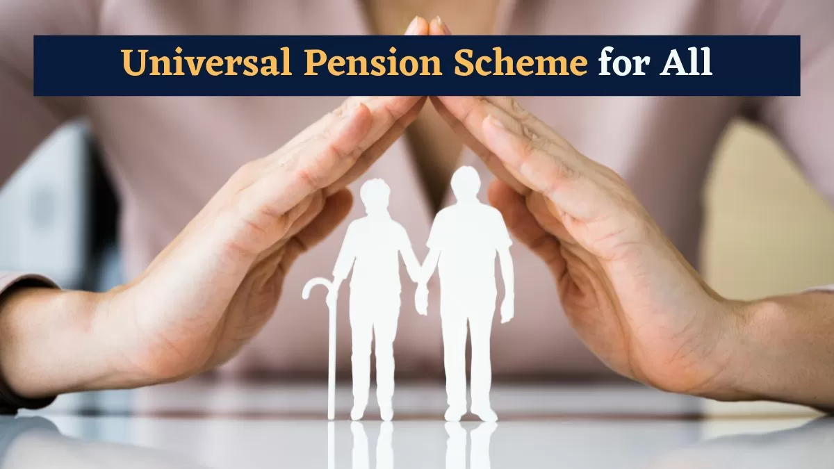 Indian government is planning a Universal Pension Scheme (UPS) to provide social security for all citizens.