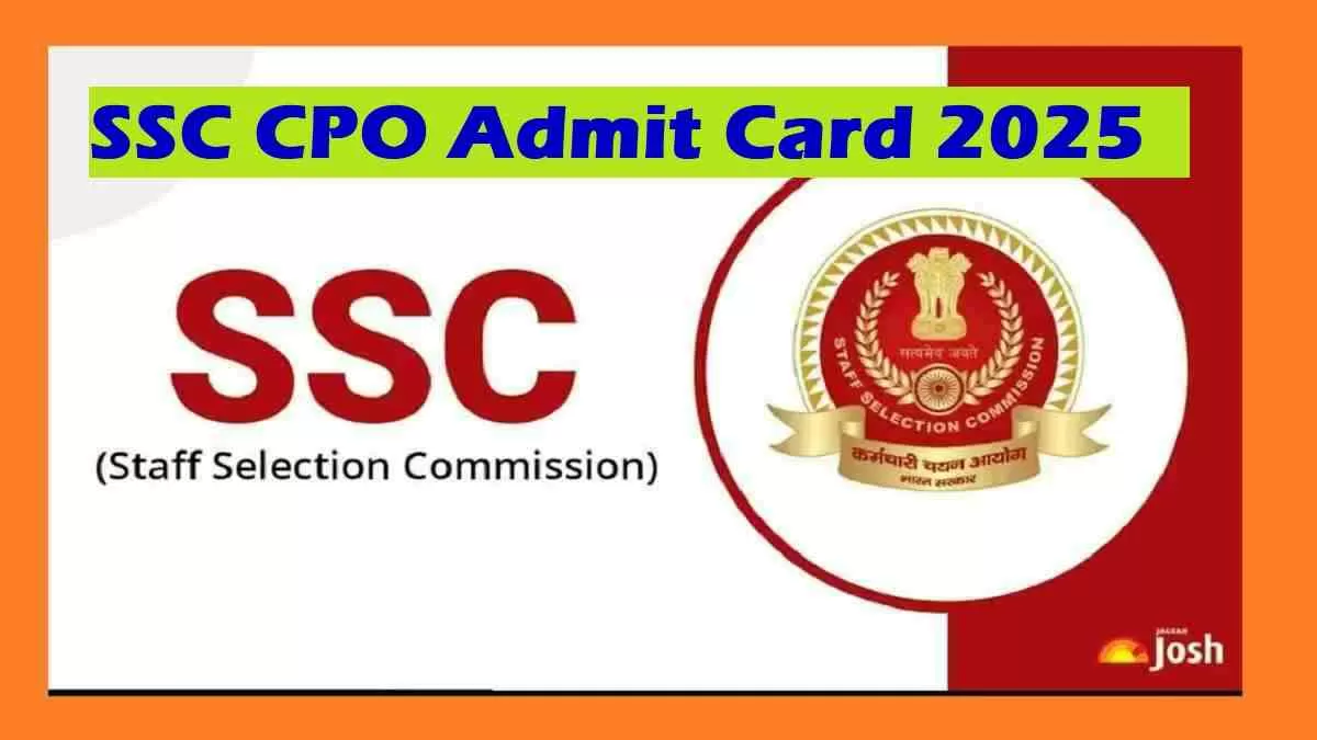 Get all details about SSC CPO Admit Card 2025 here