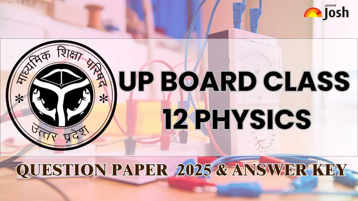 UP Board 12th Physics Exam 2025: विश्लेषण, प्रश्न पत्र और उत्तर कुंजी देखें, और PDF डाउनलोड करें