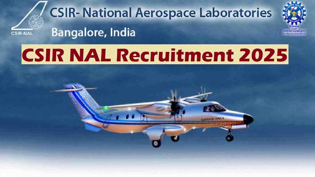 CSIR NAL Recruitment 2025 For Scientist Posts: Check eligibility, application process and exam pattern 