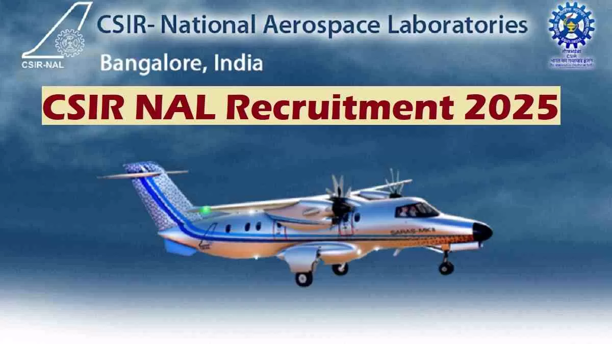 Get all details about CSIR NAL Recruitment 2025