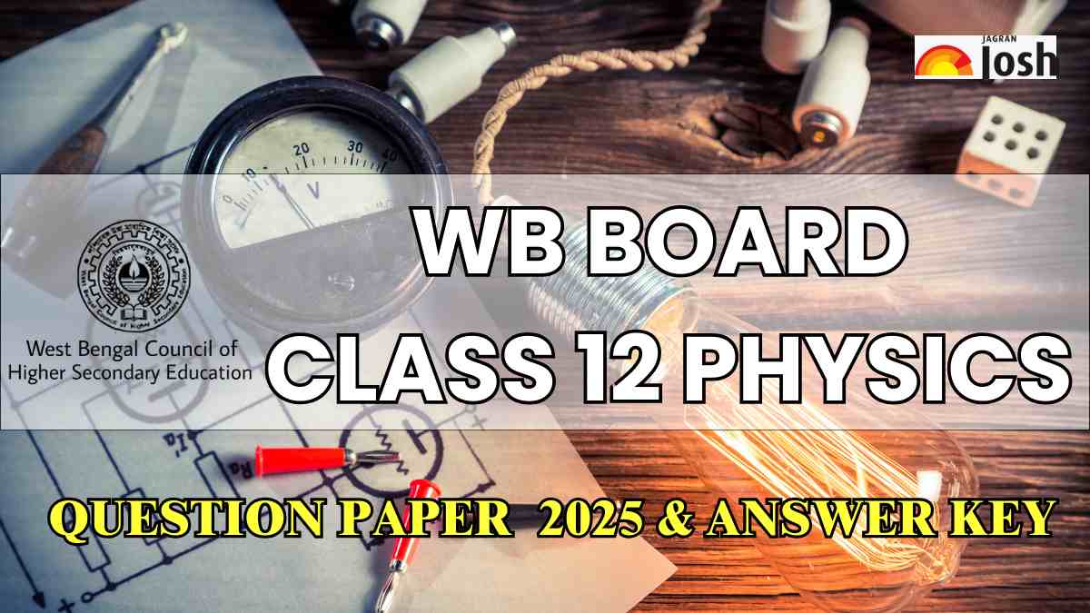 West Bengal Board Class 12 Physics Exam Analysis 2025: Difficulty Level, Question Paper & Answer Key