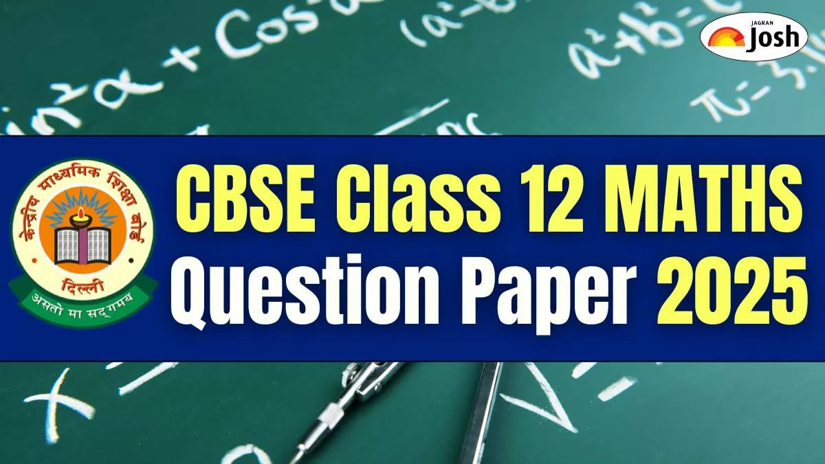 CBSE Class 12 Maths Question Paper 2025, Check and Download PDF