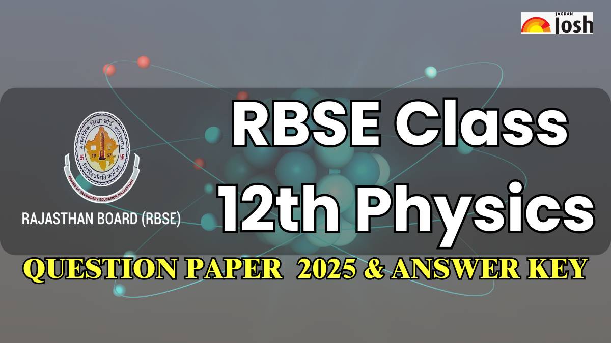Rajasthan Board Class 12 Physics Exam Analysis 2025: Difficulty Level, Question Paper & Answer Key
