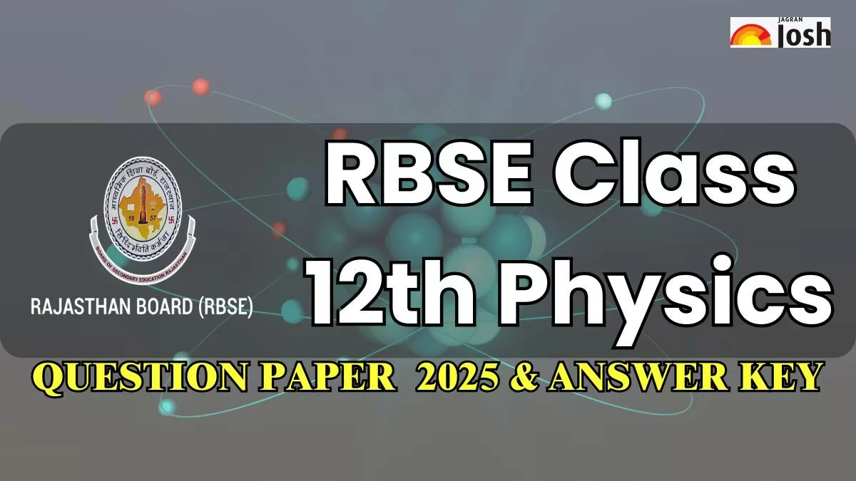 Rajasthan Board Class 12 Physics Exam Analysis 2025: Difficulty Level, Question Paper & Answer Key