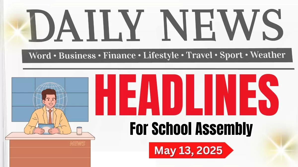 Get here today’s and tomorrow news headlines in English for School Assembly