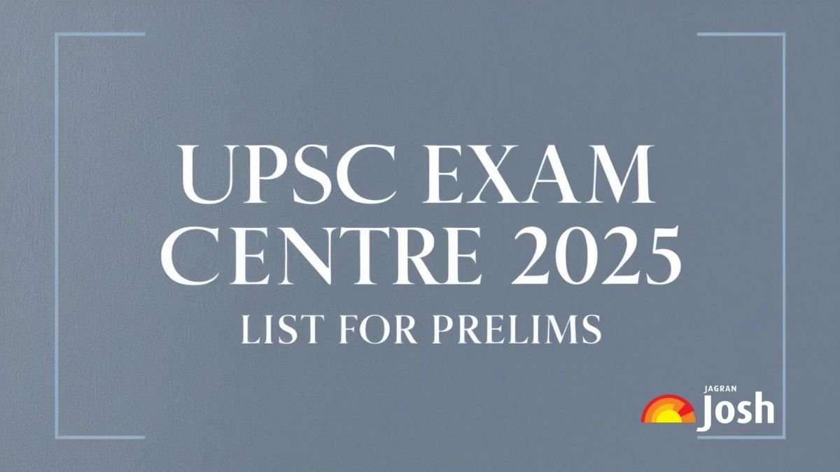 UPSC Exam Centre 2025 List for Prelims: Check CSE State Wise Test City