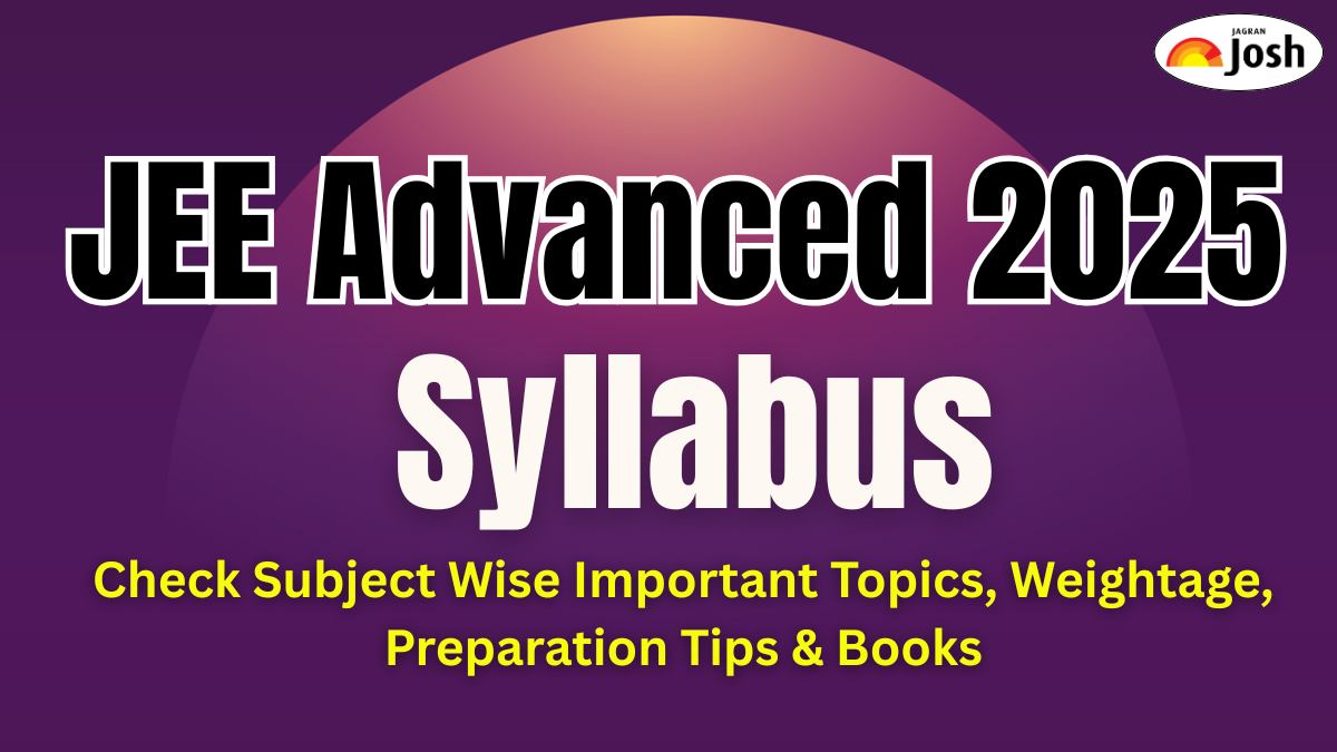 JEE Advanced Syllabus 2025 Out, Download PDF: Check Subject Wise Important Topics, Weightage & Books 