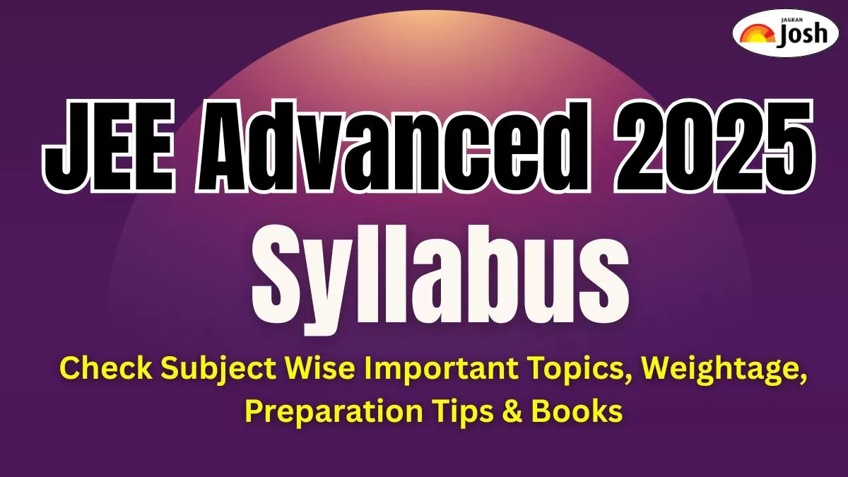 JEE Advanced Syllabus 2025 Out, Download PDF: Check Subject Wise Important Topics, Weightage, Preparation Tips & Books 
