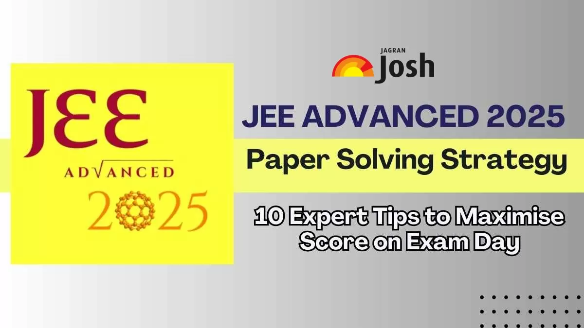 Check JEE Advanced 2025 Paper Solving Tips for High Score