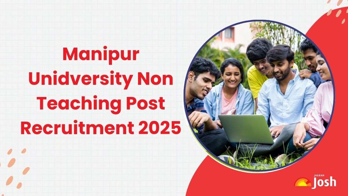 Manipur University Non Teaching Post Recruitment 2025 Notification OUT at manipuruniv.ac.in for Group B and C Posts, More Details Here