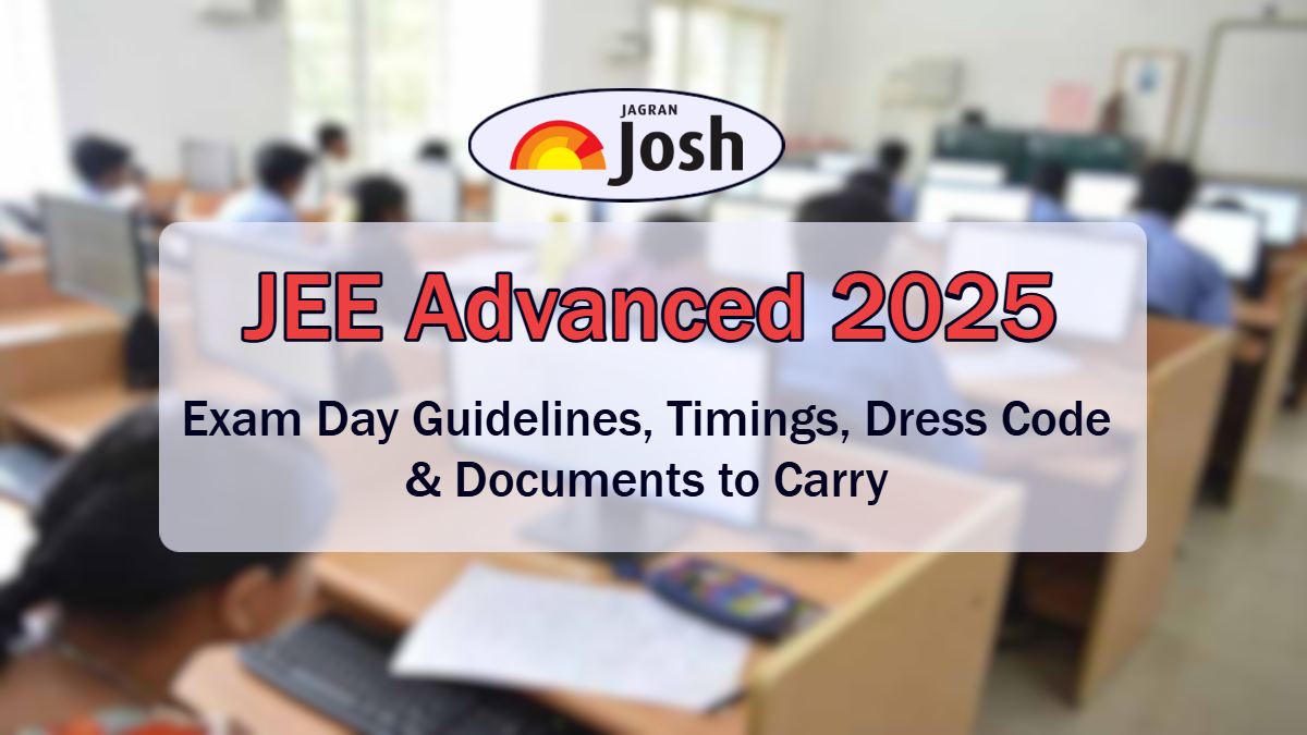 JEE Advanced Exam 2025 Today: Check Exam Day Guidelines, Timings, Dress Code & Documents to Carry