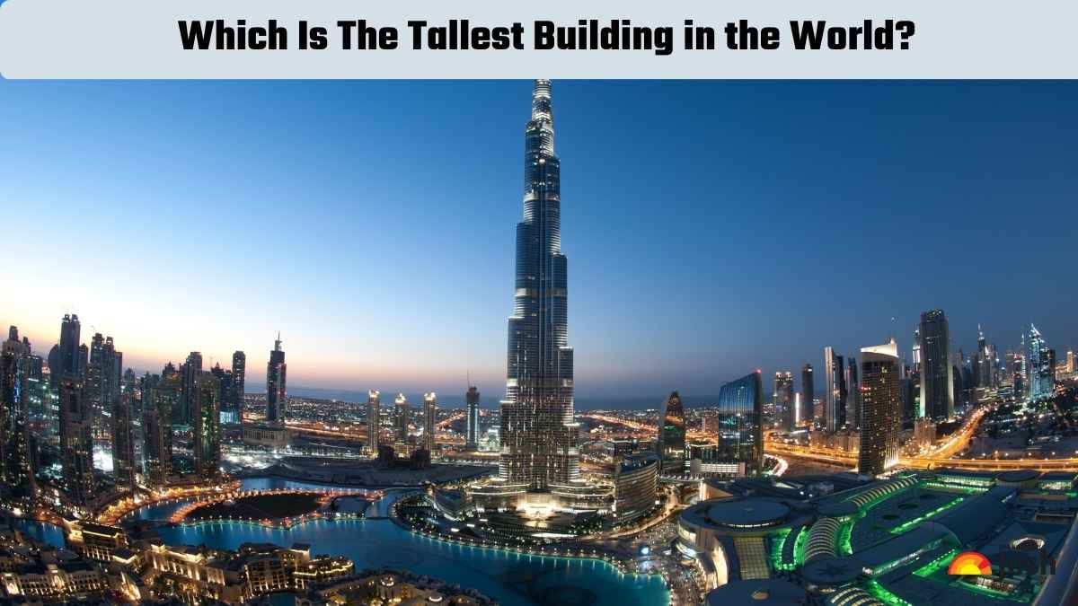 Which Is The Tallest Building in the World?