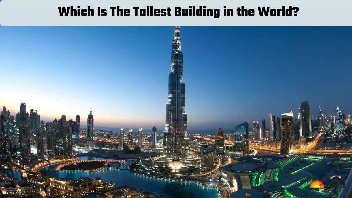 Which Is The Tallest Building in the World