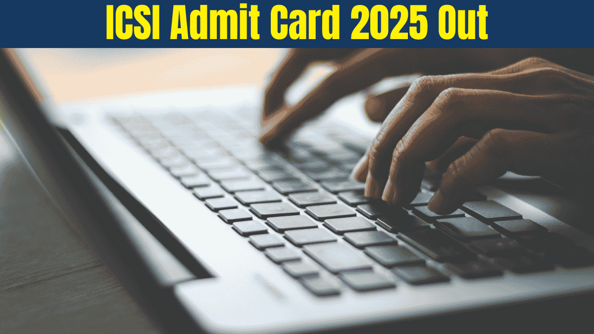 ICSI Admit Card 2025 Out