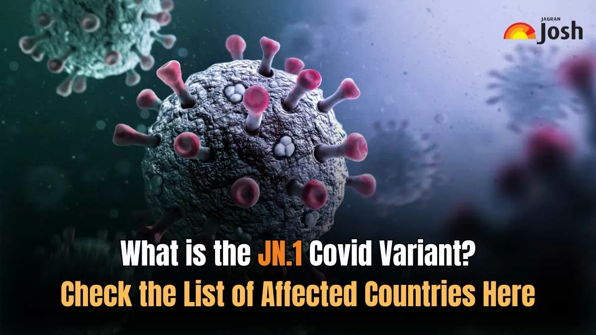 What is the JN.1 Covid Variant? Check the List of Affected Countries