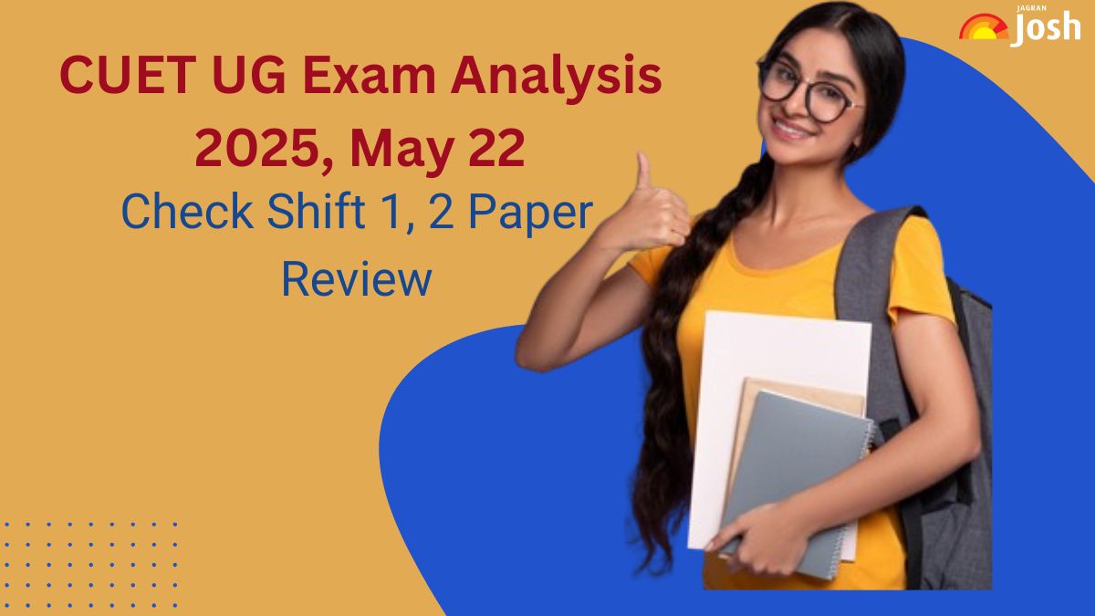 CUET UG Exam Analysis 2025, May 22: Check Paper Review, Difficulty Level & Good Attempts