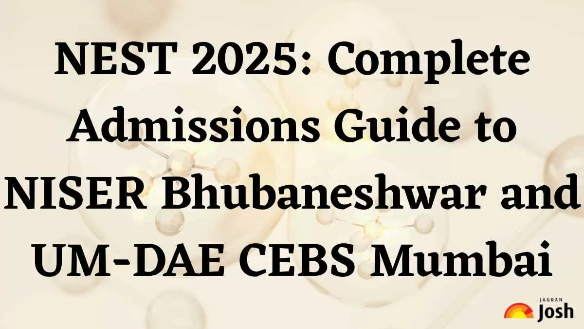NEST 2025 Complete Admissions Guide to NISER Bhubaneshwar and UM DAE CEBS Mumbai
