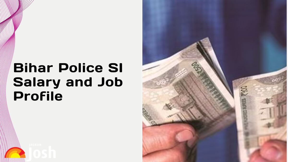 Bihar Police SI Salary 2025 & Job Profile: Check In Hand Salary, Slip, Structure, Career Growth & Benefits