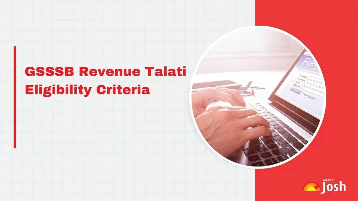 Get details on GSSSB Revenue Talati Eligibility here.
