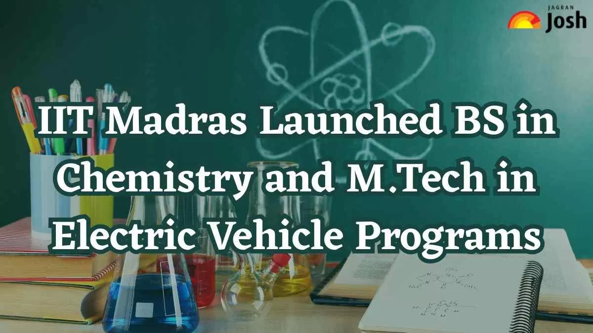 IIT Madras Launched BS in Chemistry and M Tech in Electric Vehicle Programs