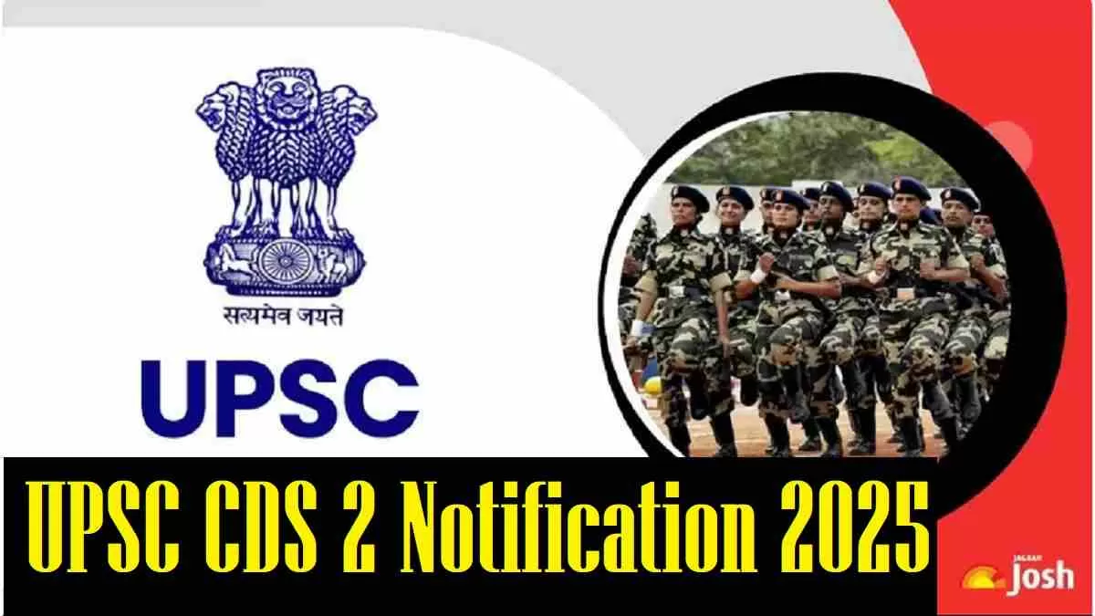 Get all details about UPSC CDS 2 Notification 2025